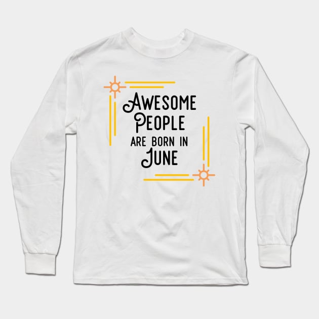 Awesome People Are Born In June (Black Text, Framed) Long Sleeve T-Shirt by inotyler